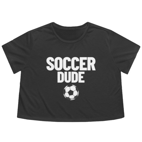 Discover Soccer Dude Men's Soccer Fan Gift Soccer Dude Flowy Cropped Tees