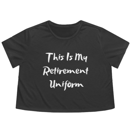 Discover This Is My Retirement Uniform Flowy Cropped Tees