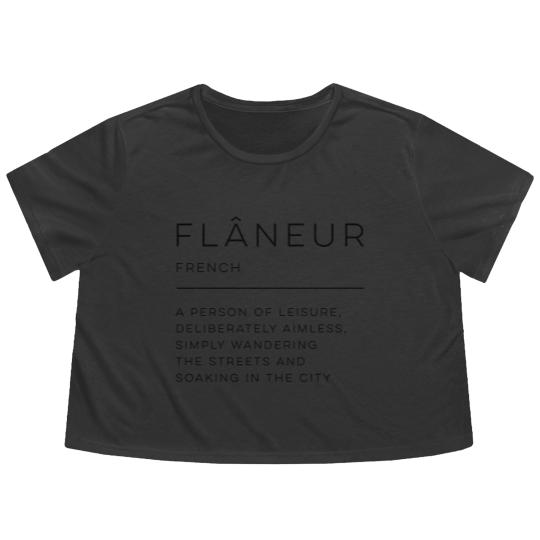Discover Flâneur Definition - Flaneur - Flowy Cropped Tees