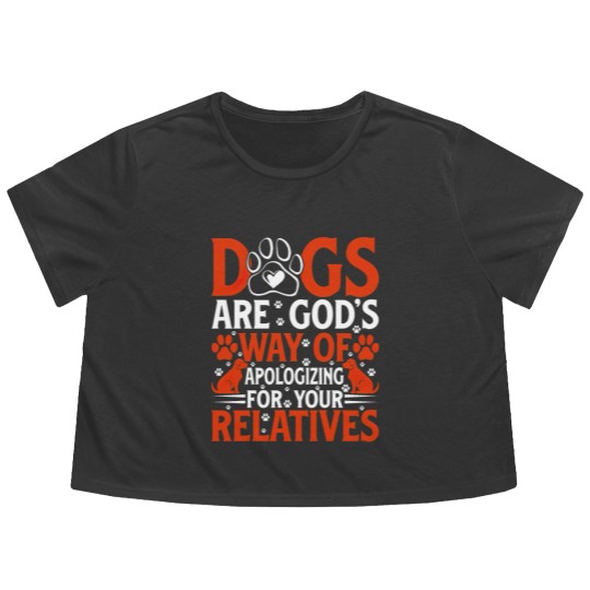 Discover Dogs are Gods way of apologing for your Flowy Cropped Tees