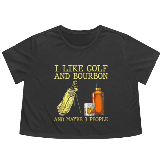 Discover I Like Golf And Bourbon And Maybe 3 People I Like Bourbon Flowy Cropped Tees