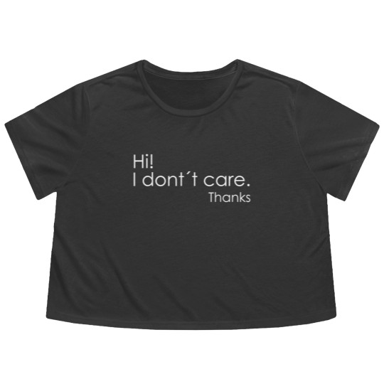 Discover Hi! I Don't Care Thanks Flowy Cropped Tees