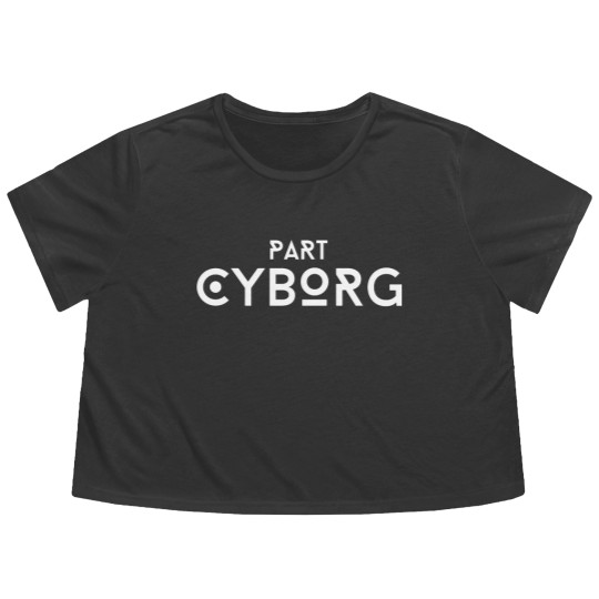 Discover Part Cyborg - Cyborg - Flowy Cropped Tees