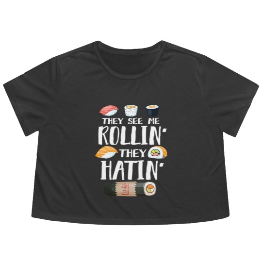 Discover Sushi Puns Flowy Cropped Tees They See Me Rollin' They Hatin'