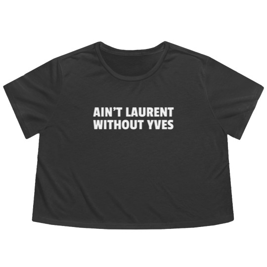 Discover Aint Laurent Without Yves Flowy Cropped Tees