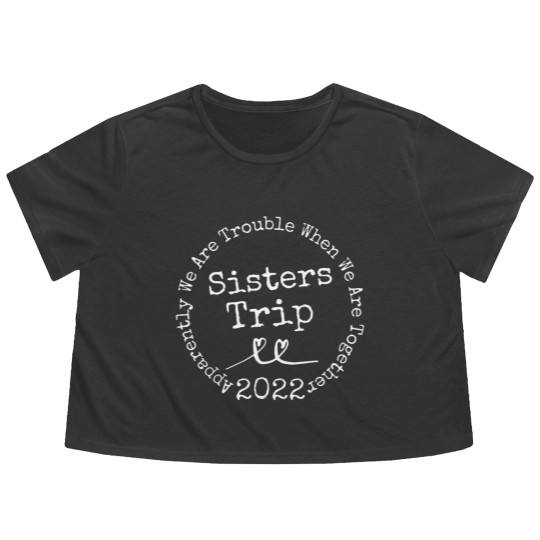 Discover Sisters Trip 2022 - Sisters Trip 2022 - Flowy Cropped Tees