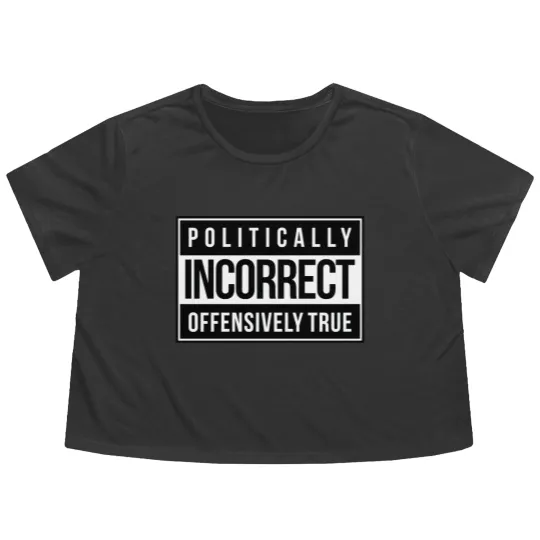 Discover Politically Incorrect Flowy Cropped Tees