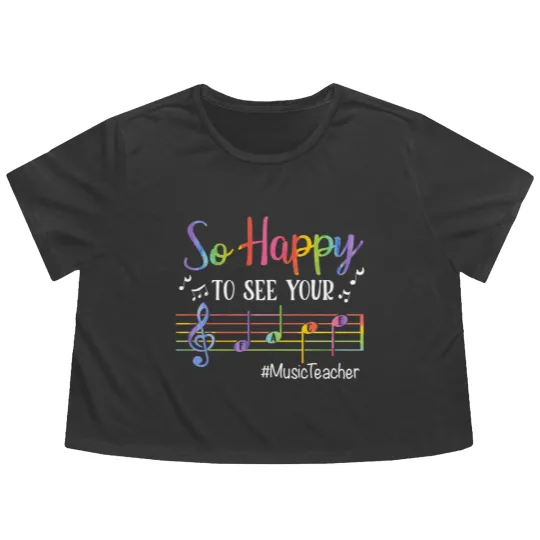 Discover Music Teacher So Happy To See Your Face Back To School Flowy Cropped Tees