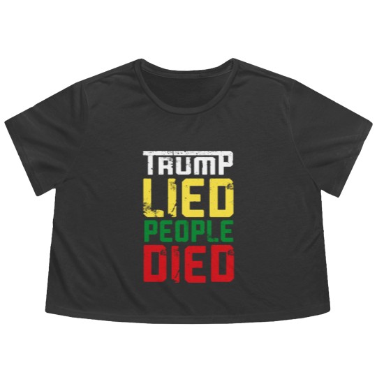 Discover Trump lied people died - Trump Lied People Died - Flowy Cropped Tees