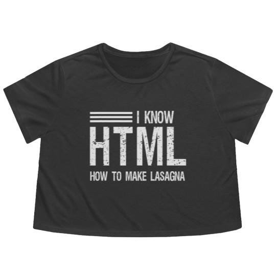 Discover I know HTML How To Make Lasagna Sarcastic Flowy Cropped Tees