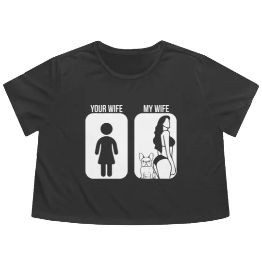 Discover Your Wife My Wife French Bulldog Sexy Flowy Cropped Tees