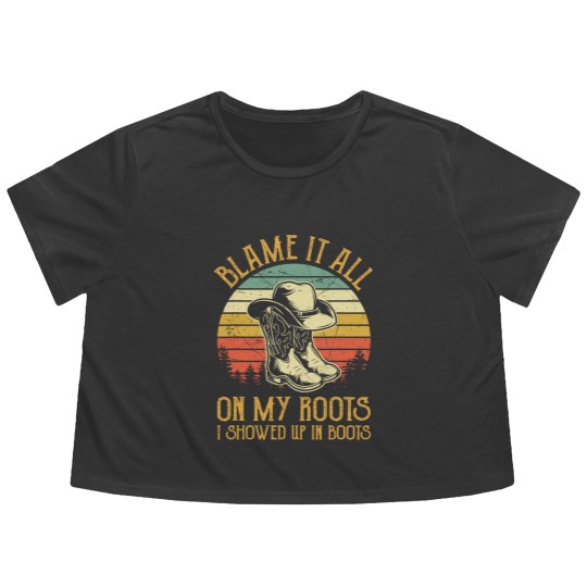 Discover Blame It All On My Roots Flowy Cropped Tees I Showed Up In Boots Flowy Cropped Tees