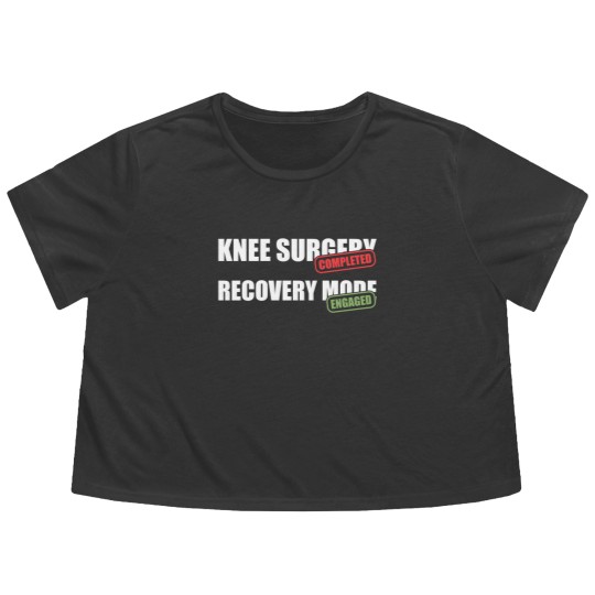 Discover Knee Surgery Completed Recovery Mode Knee Replacement Flowy Cropped Tees