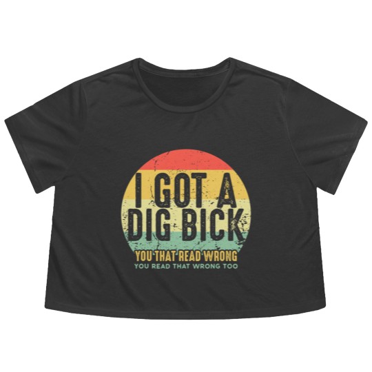 Discover Dig Bick Flowy Cropped Tees I Got A Dig Bick Vintage Adult Humor Funny Confusion Gift