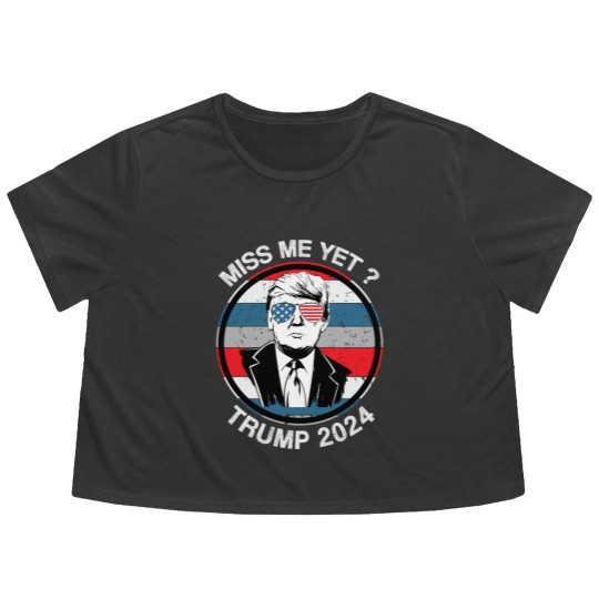 Discover Miss Me Yet ? Trump 2024 - Trump 2024 - Flowy Cropped Tees