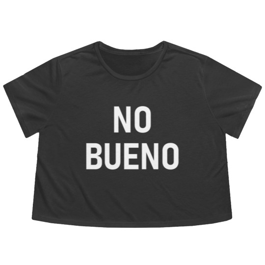 Discover No Bueno Spanish, Funny, Joke, Sarcastic, Family Flowy Cropped Tees