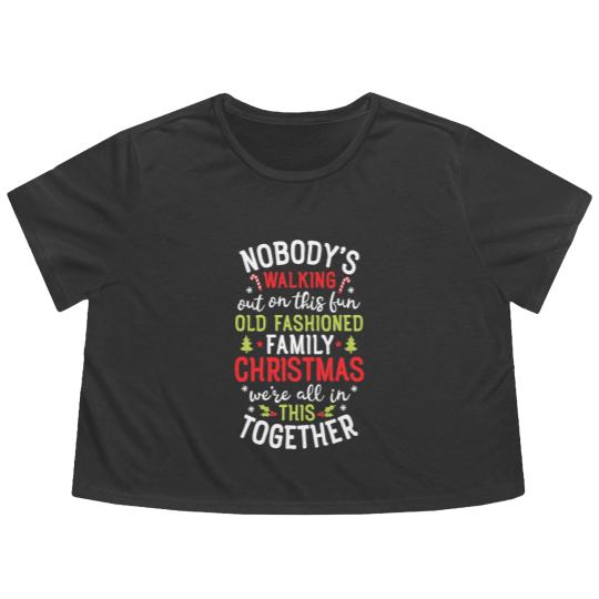 Discover Nobody's Walking Out On This Fun Old Family Christmas Xmas Flowy Cropped Tees