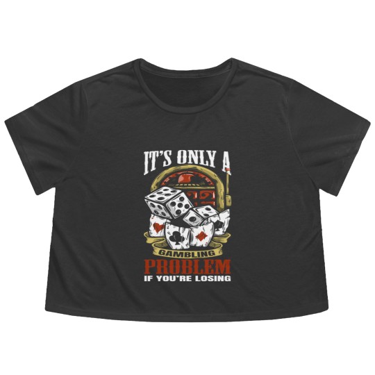 Discover Funny Gambling Gambler Gamble Casino Games - Gambling - Flowy Cropped Tees