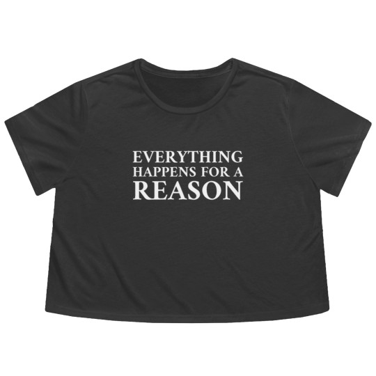 Discover Everything Happens For A Reason Flowy Cropped Tees