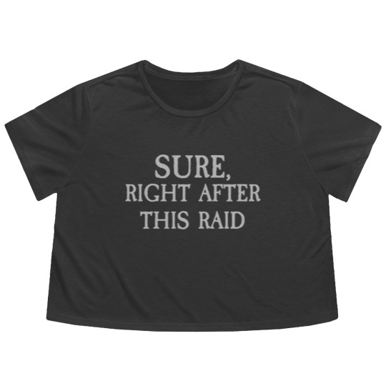 Discover Sure, Right After This Raid - Runescape - Flowy Cropped Tees