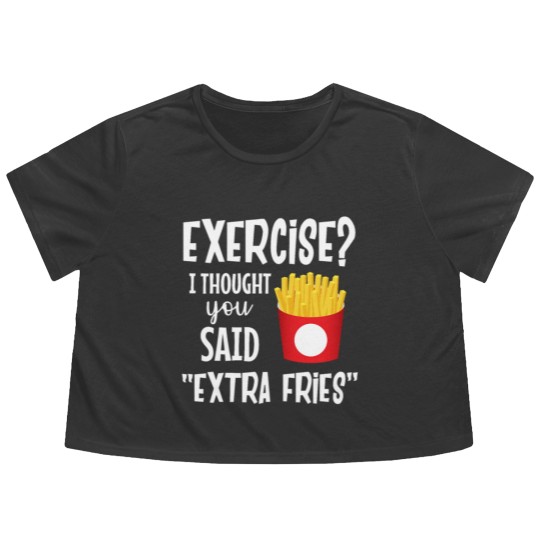 Discover Exercise I thought you said extra fries fitness Flowy Cropped Tees