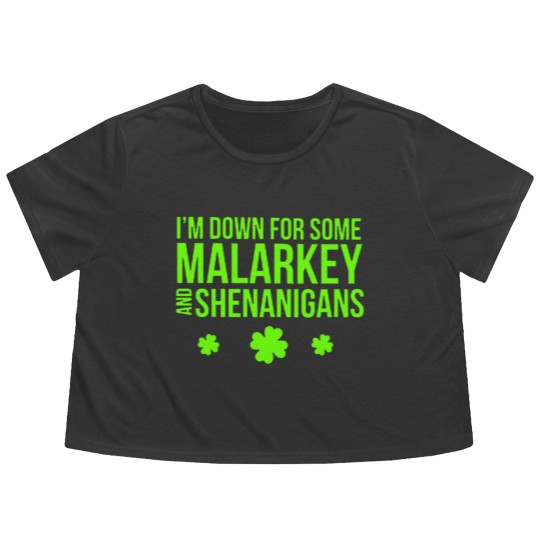 Discover I m Down For Some Malarkey And Shenanigans Flowy Cropped Tees