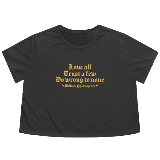 Discover Love all trust a few do wrong to none William Flowy Cropped Tees