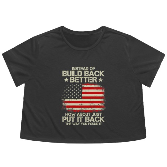 Discover Instead Of Build Back Better How About Just Put It Back 2022 Flowy Cropped Tees