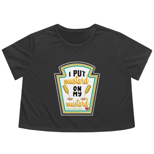 Discover i put mustard on my mustard - I Put Mustard On My Mustard - Flowy Cropped Tees