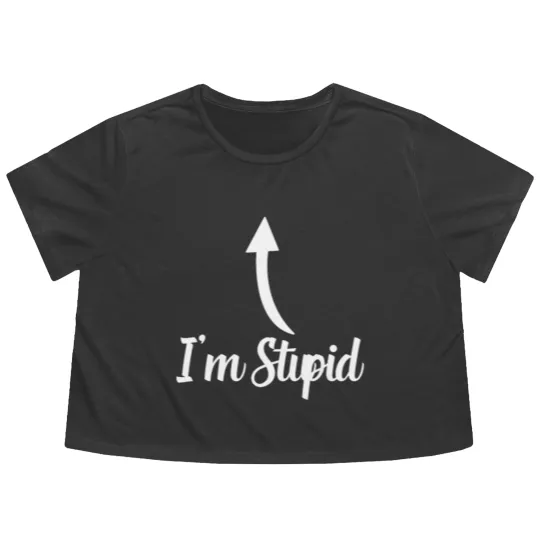 Discover I'm Stupid Up Arrow Funny Flowy Cropped Tees