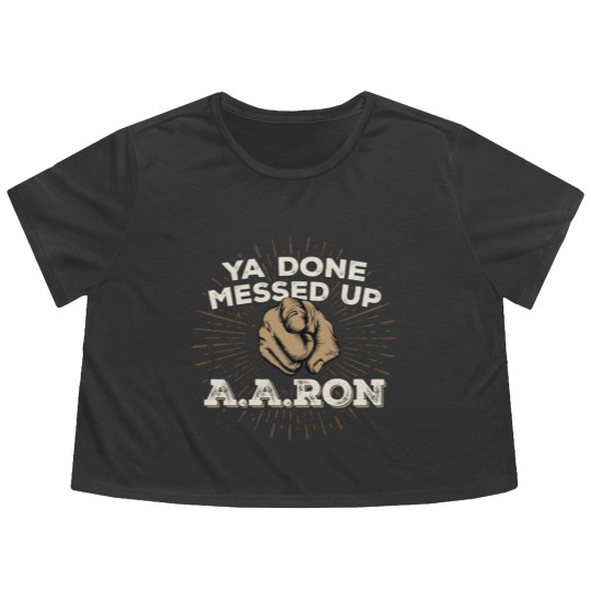 Discover You Done Messed Up Aaron - You Done Messed Up Aaron - Flowy Cropped Tees