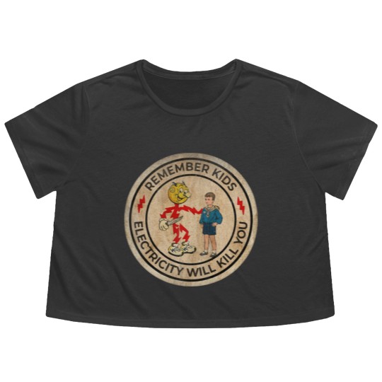 Discover REMEMBER KIDS ELECTRICITY WILL KILL YOU # FRESH DESIGN - Electricity Will Kill You - Flowy Cropped Tees