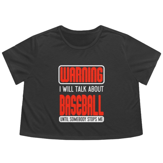 Discover Warning I Will Talk About Baseball Until Somebody Stops Me - Baseball - Flowy Cropped Tees