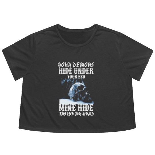 Discover Your demons hide under your bed mine hide in my <3 Flowy Cropped Tees