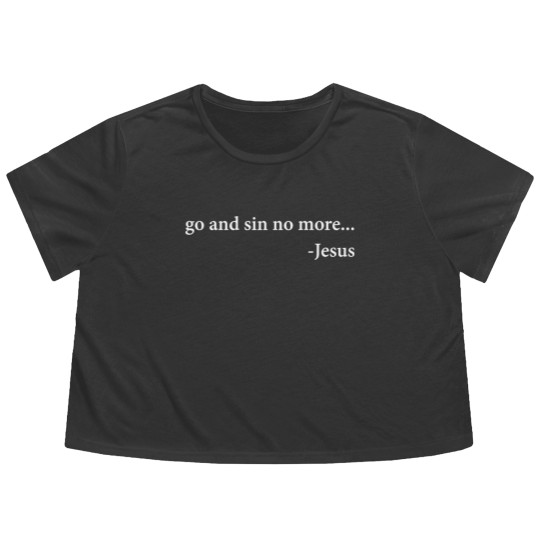 Discover Go and Sin No More, Jesus, Christian Flowy Cropped Tees