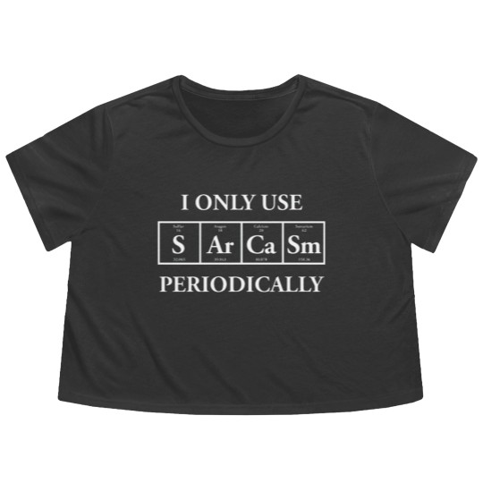 Discover I use sarcasm periodically sarcastic ironic Flowy Cropped Tees