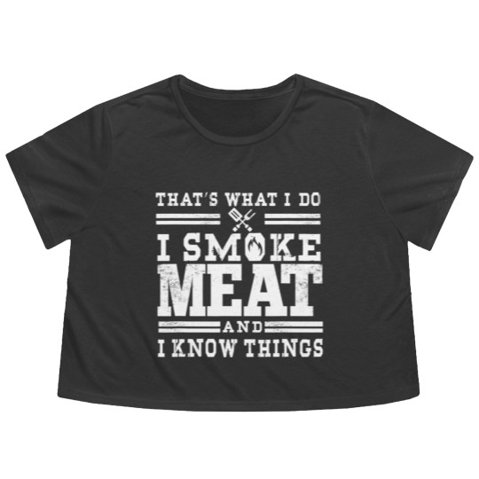 Discover I Smoke Meat And I Know Things Funny BBQ Smoker Flowy Cropped Tees