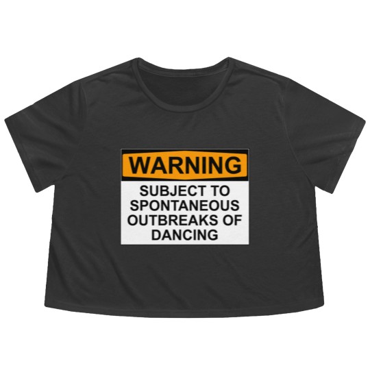 Discover WARNING : SUBJECT TO SPONTANEOUS OUTBREAKS OF DANCING - Dance - Flowy Cropped Tees