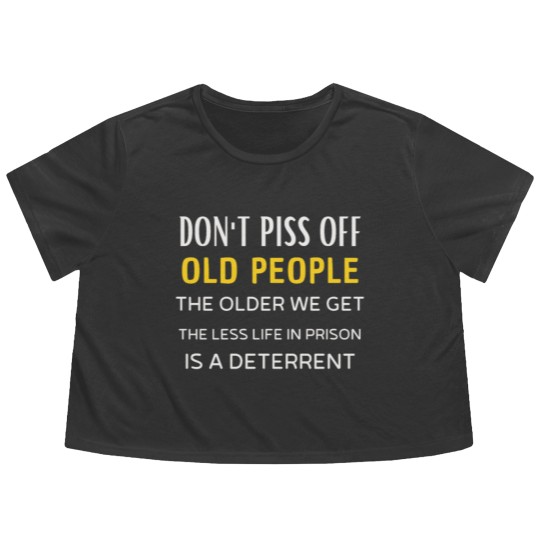 Discover Don t Piss Off Old People Flowy Cropped Tees