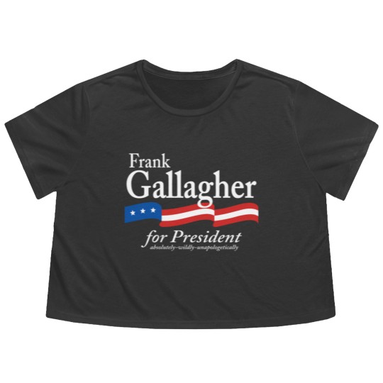Discover Frank Gallagher For President Shameless Funny Meme Flowy Cropped Tees