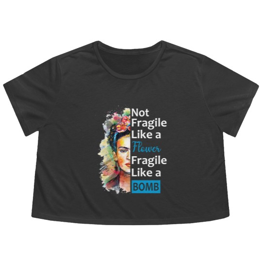 Discover Not Fragile Like A Flower, Fragile Like A Bomb With Frida Kahlo Picture Gift For Fans And Lovers - Frida Kahlo - Flowy Cropped Tees