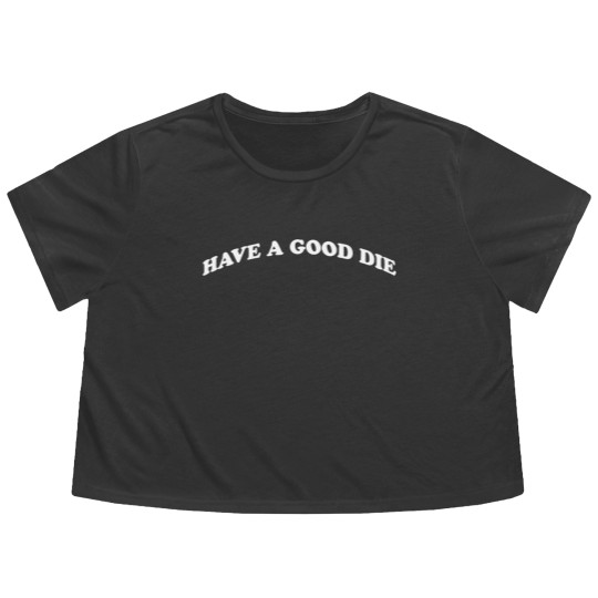 Discover HAVE A GOOD DIE - Death - Flowy Cropped Tees