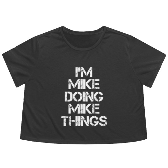 Discover Mike Name Flowy Cropped Tees - Mike Doing Mike Things - Mike - Flowy Cropped Tees