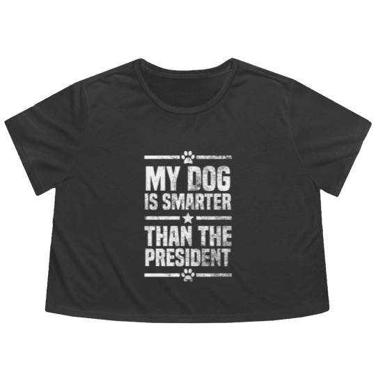 Discover My Dog Is Smarter Than The President Flowy Cropped Tees