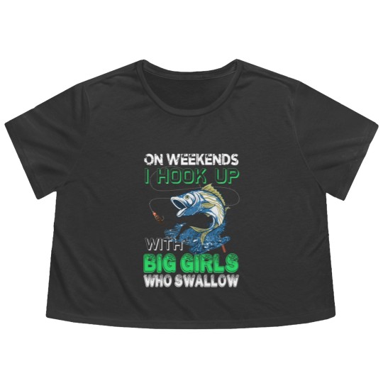 Discover ON WEEKENDS I HOOK UP WITH BIG GIRLS WHO SWALLOW - Fishing Lover Gift - Flowy Cropped Tees