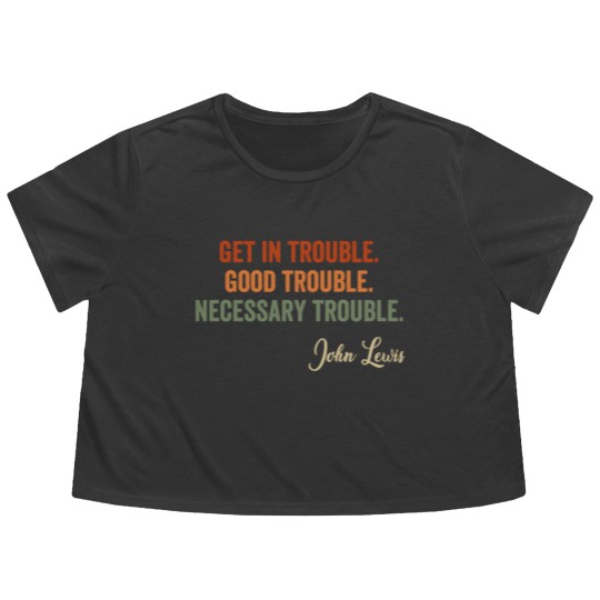 Discover Trouble Good Trouble Necessary Trouble John Lewis Flowy Cropped Tees