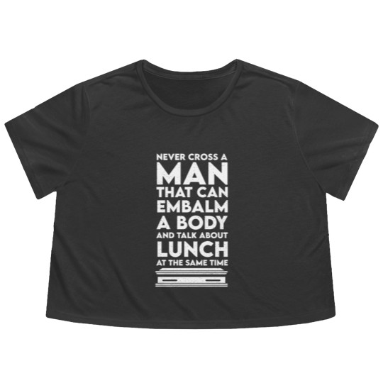 Discover Never cross a man - funeral director embalmer Flowy Cropped Tees