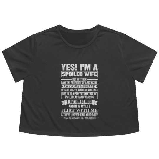 Discover YES! I'M A SPOILED WIFE - Yes Im A Spoiled Wife - Flowy Cropped Tees