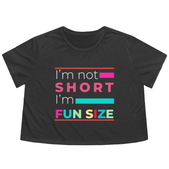 Discover I'm Not Short I'm Fun Size Funny for small people Flowy Cropped Tees