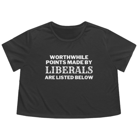 Discover Funny Sarcastic Anti-Liberal Flowy Cropped Tees